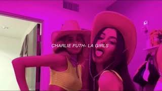 Charlie Puth- LA Girls (s l o w e d)