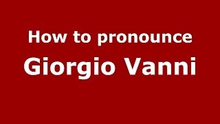 How to pronounce Giorgio Vanni