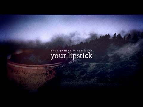 ShortyUnInc & APRILJOKE - your lipstick ( official audio) // Health & Nature