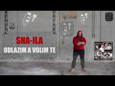 SHA-ILA - ODLAZIM A VOLIM TE