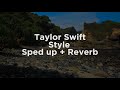 Taylor Swift - Style (sped up + reverb) TikTok Version