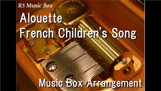 Alouette/French Children&#39;s Song [Music Box]