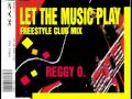 Reggy O - let the music play (freestyle club mix ...