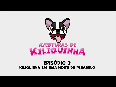 As Aventuras de Kiliquinha - Episódio 3 - Noite de pesadelo