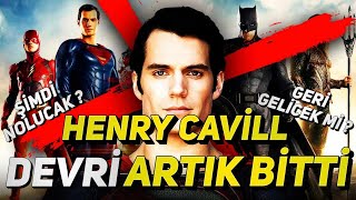 HENRY CAVİLL DEVRİ BİTTİ !!! ŞİMDİ NOLUCAK GERİ GELİCEK Mİ ??? YENİ SÜPERMAN KİM ??? DCU Haberleri