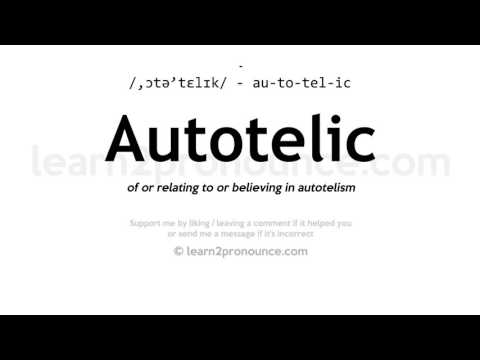 Pronunciation of Autotelic | Definition of Autotelic