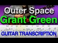 Outer Space - Grant Green (Second Solo) Guitar Transcription w/TAB