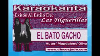 EL BATO GACHO KARAOKE LAS JILGUERILLAS