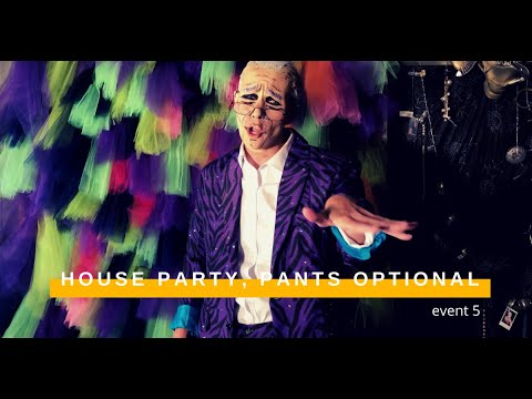 Event 5 // House Party, Pants Optional // Comedy, Drag Queens, Burlesque, DJs