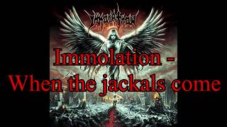 Immolation - When the jackals come (lyrics)