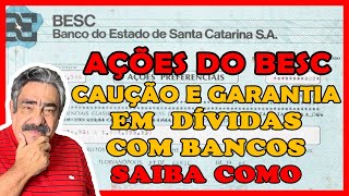Aes do Besc Como Cauo, Garantia em Dvidas com Bancos. 71-991946663 WhatsApp