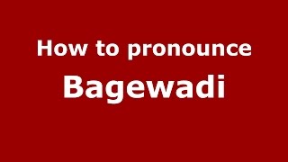 How to pronounce Bagewadi