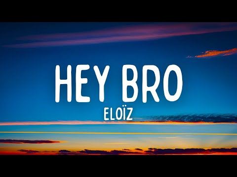 Eloïz - Hey Bro (Paroles / Lyrics)