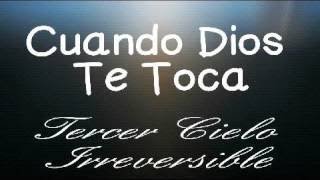 Cuando Dios te toca - Tercer Cielo