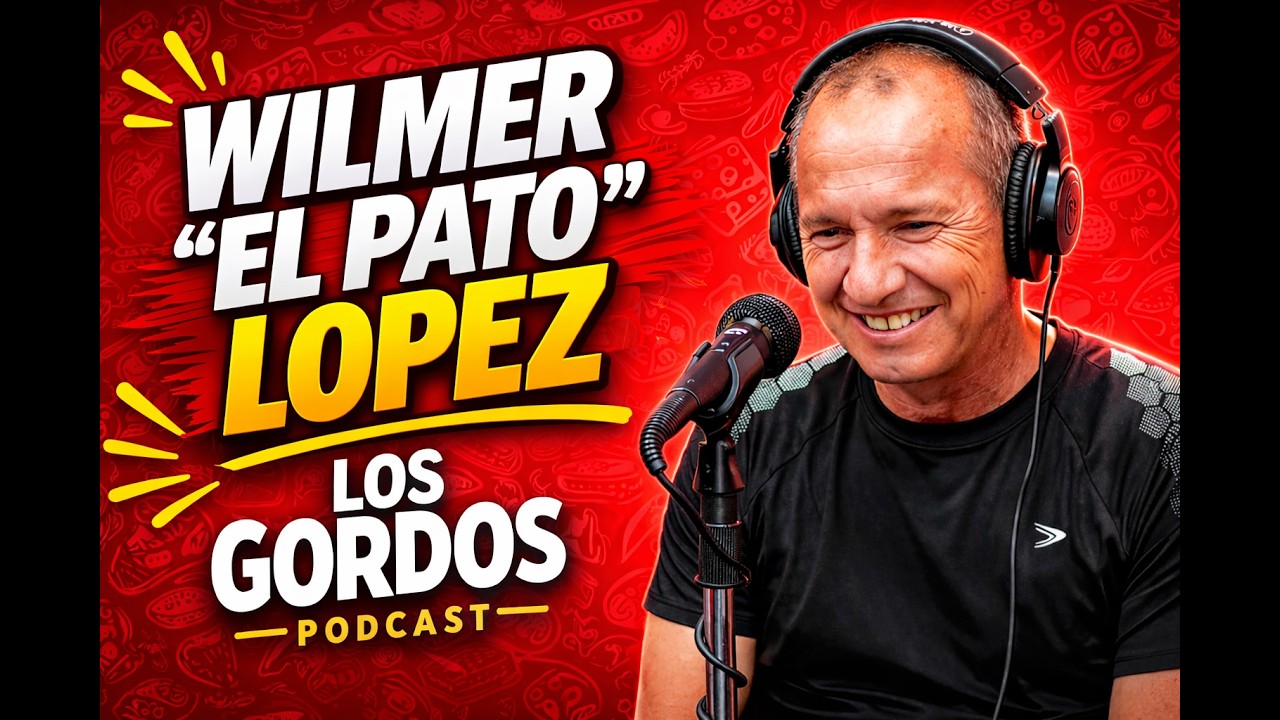 Los Gordos Podcast - Wilmer "El Pato" Lopez | 2026