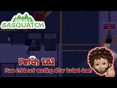Sneaky Sasquatch - Patch 1.8.1 | Fuse Trick not working after locked down