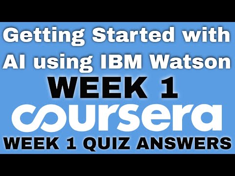 Getting Started with AI using IBM Watson Week 1 Quiz Answer Getting Started with AI using IBM Watson