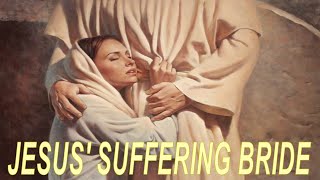 What Jesus Wants To Say To His Suffering Bride Today