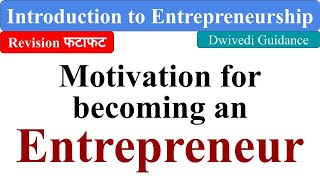 Motivation for becoming an Entrepreneur, Introduction to Entrepreneurship bcom, Entrepreneurship