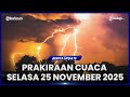 DAFTAR WILAYAH YANG BERPOTENSI HUJAN LEBAT PADA SELASA 25 NOVEMBER 2025
