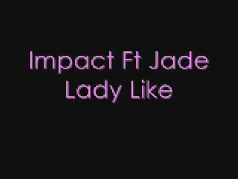 Impact Ft Jade - Lady Like