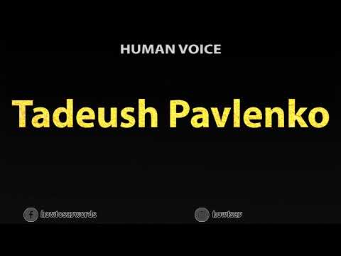 How To Pronounce Tadeush Pavlenko