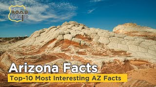 Fun Facts about Arizona -Top-10 Most Interesting Facts about Arizona
