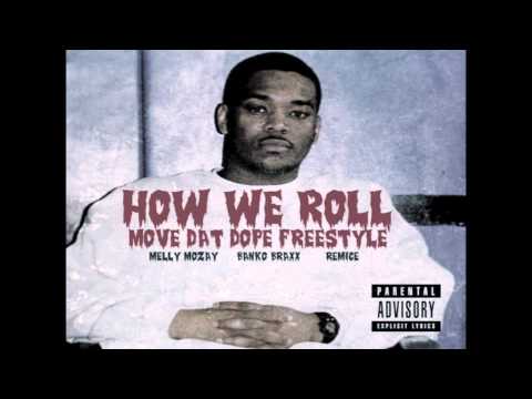 How We Roll/Move Dat Dope Freestyle Melly Mozay,Banko Braxx,Remice
