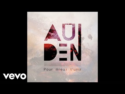 AuDen - Pour Mieux S'Unir (Lyrics Video)