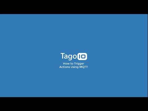 How to Trigger Actions in Using MQTT | TagoIO