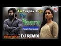 Tu Wapas Aaja Ve Yaara Sumit Goswami Song DJ Remix Hard Bass Remix Yaara Hard Bass Remix Song