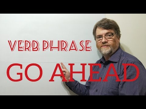 English Tutor Nick P Verb Phrase (180) Go Ahead - Five Meanings