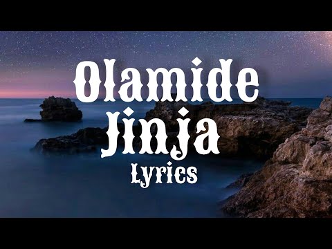 olamide - Jinja (lyrics).           