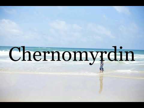 How To Pronounce Chernomyrdin🌈🌈🌈🌈🌈🌈Pronunciation Of Chernomyrdin