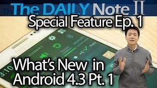 Samsung Galaxy Note 2 Special Feature Episode 1: What's New in Android 4.3 Part 1