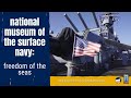 National Museum Of The Surface Navy Presents FREEDOM OF THE SEAS