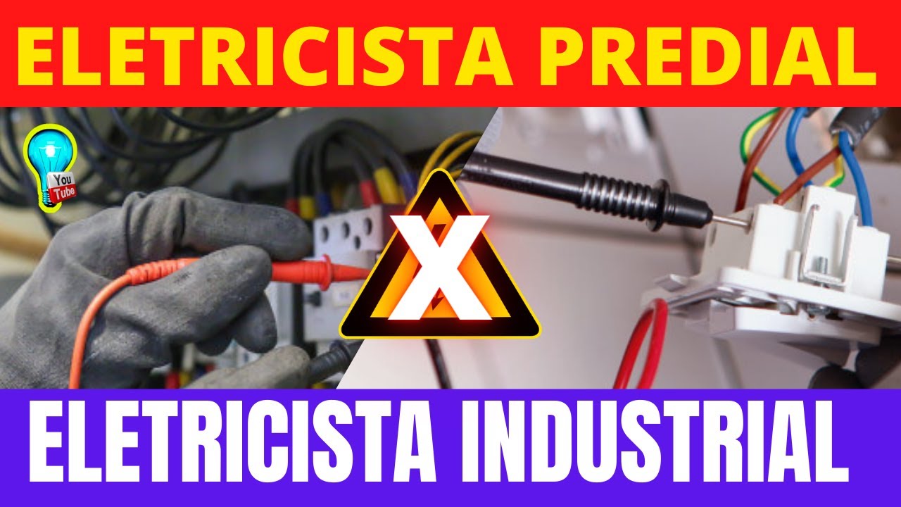 ELETRICISTA PREDIAL x ELETRICISTA INDUSTRIAL
