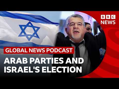 How Arab parties could decide Israel's election and Netanyahu's fate | Global News Podcast