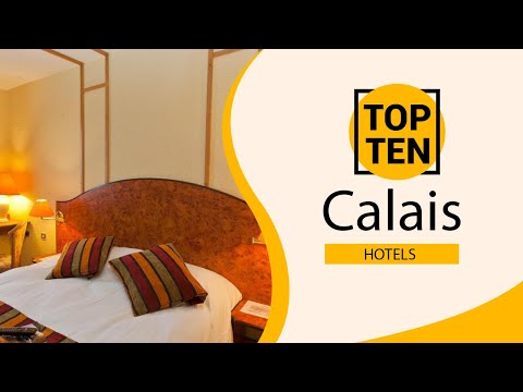 Top 10 Best Hotels to Visit in Calais | France - English