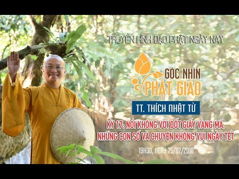 Góc Nhìn Phật Giáo Kỳ 16: Nói Không Với Đốt Giấy Vàng Mã - TT. Thích Nhật Từ