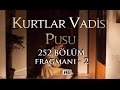Kurtlar Vadisi Pusu 252 - Polat - Leyla Özel Fragmanı ...