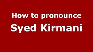 How to pronounce Syed Kirmani
