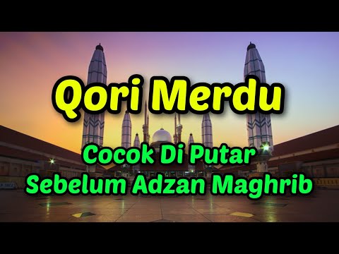 Qori Merdu - Cocok Di Putar Sore Hari Menjelang Adzan Maghrib 💞