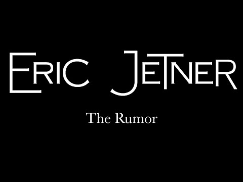 THE RUMOR - ERIC JETNER