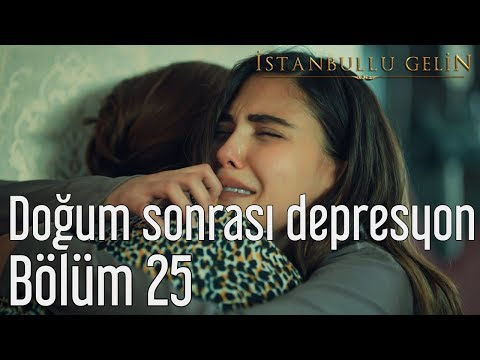 İstanbullu Gelin 25. Bölüm - Doğum Sonrası Depresyon