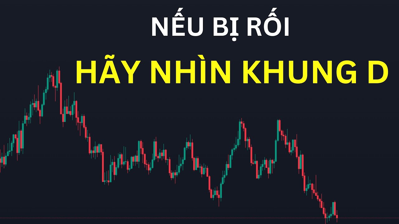 Nếu bạn đang bị rối, hãy nhìn khung D