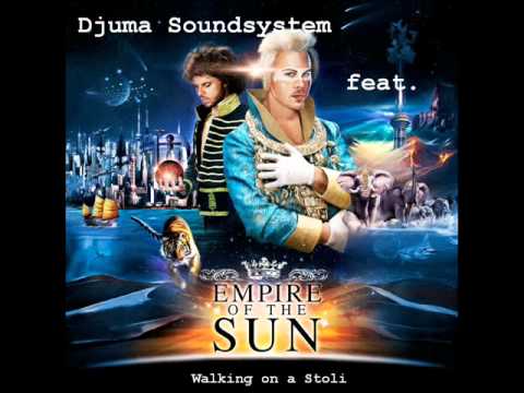 Djuma Soundsystem & Empire Of The Sun - Walking on a Stoli