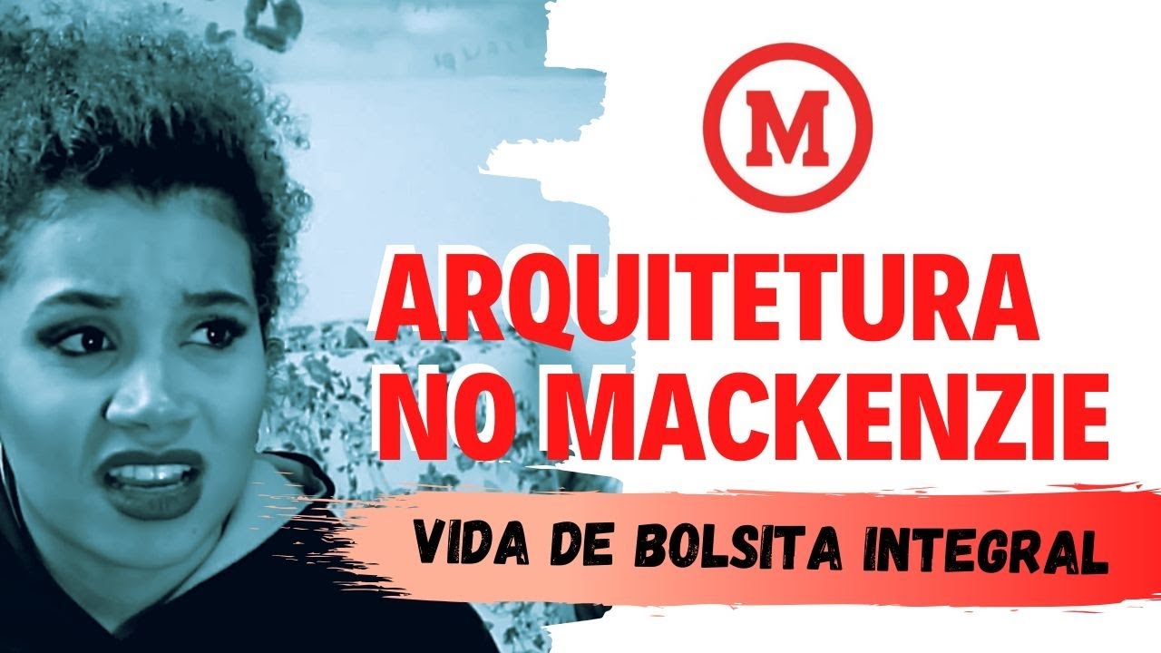 || FUI BOLSISTA INTEGRAL NO MACKENZIE ||  Amigos, O Curso de Arquitetura, Racismo no Mackenzie..