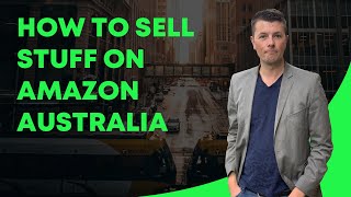 How To Sell Stuff On Amazon Australia