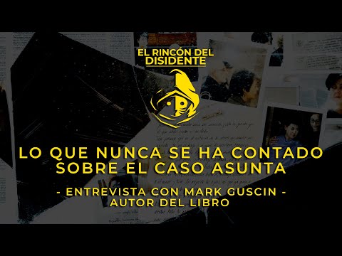 El Rincón del Disidente | Lo que no te han contado del Caso Asunta - Entrevista con Mark Guscin